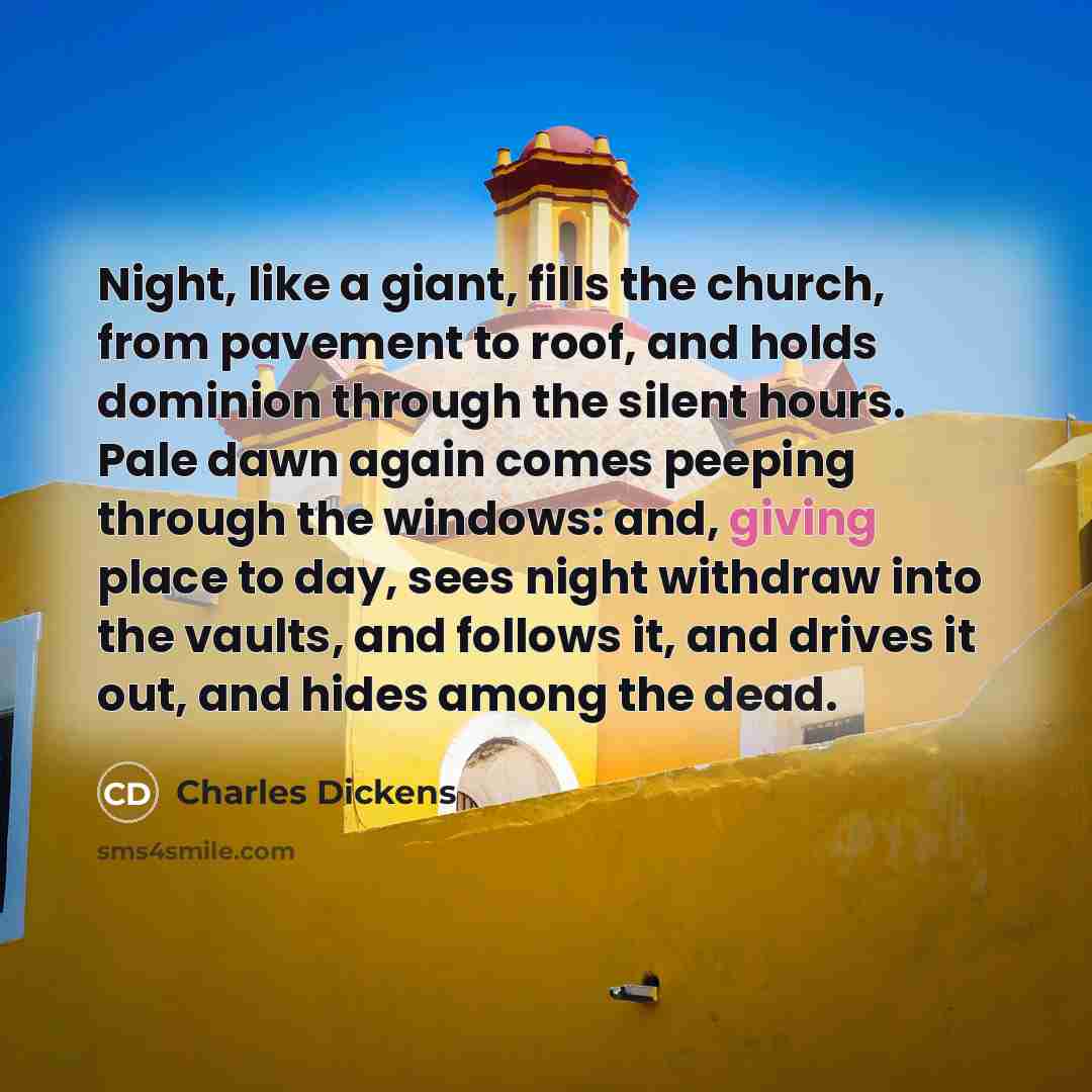 “Night, like a giant, fills the church, from pavement to…” quote by Charles Dickens