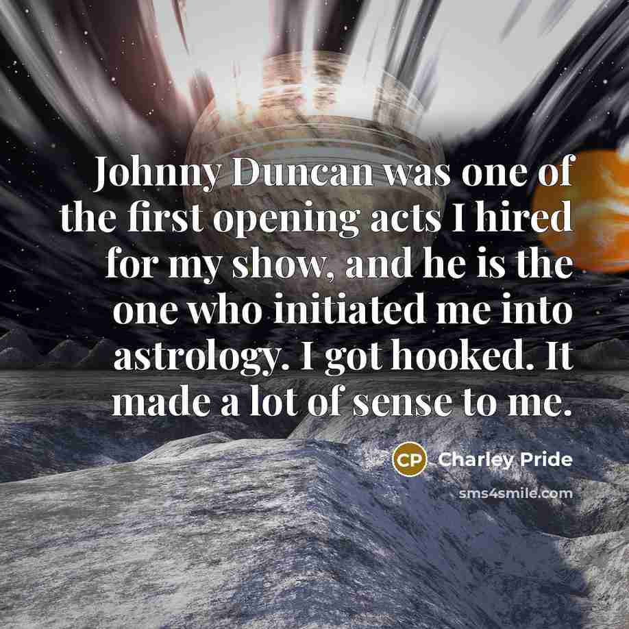 “Johnny Duncan was one of the first opening acts I…” quote by Charley Pride