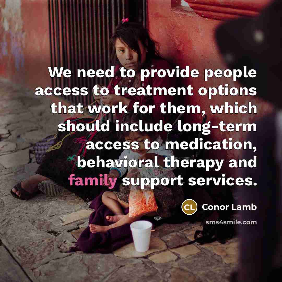 “We need to provide people access to treatment options that…” quote by Conor Lamb