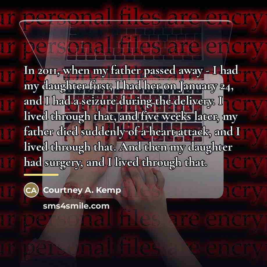 “In 2011, when my father passed away - I had…” quote by Courtney A. Kemp