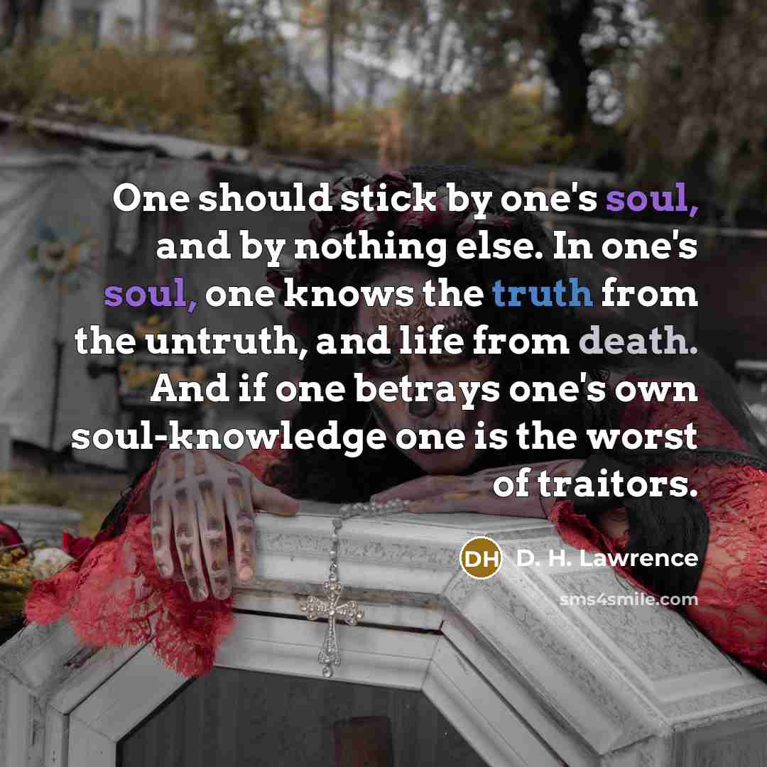 “One should stick by one's soul, and by nothing else.…” quote by D. H. Lawrence