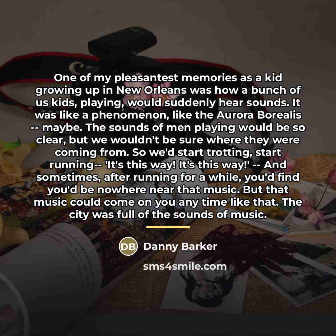“One of my pleasantest memories as a kid growing up…” quote by Danny Barker