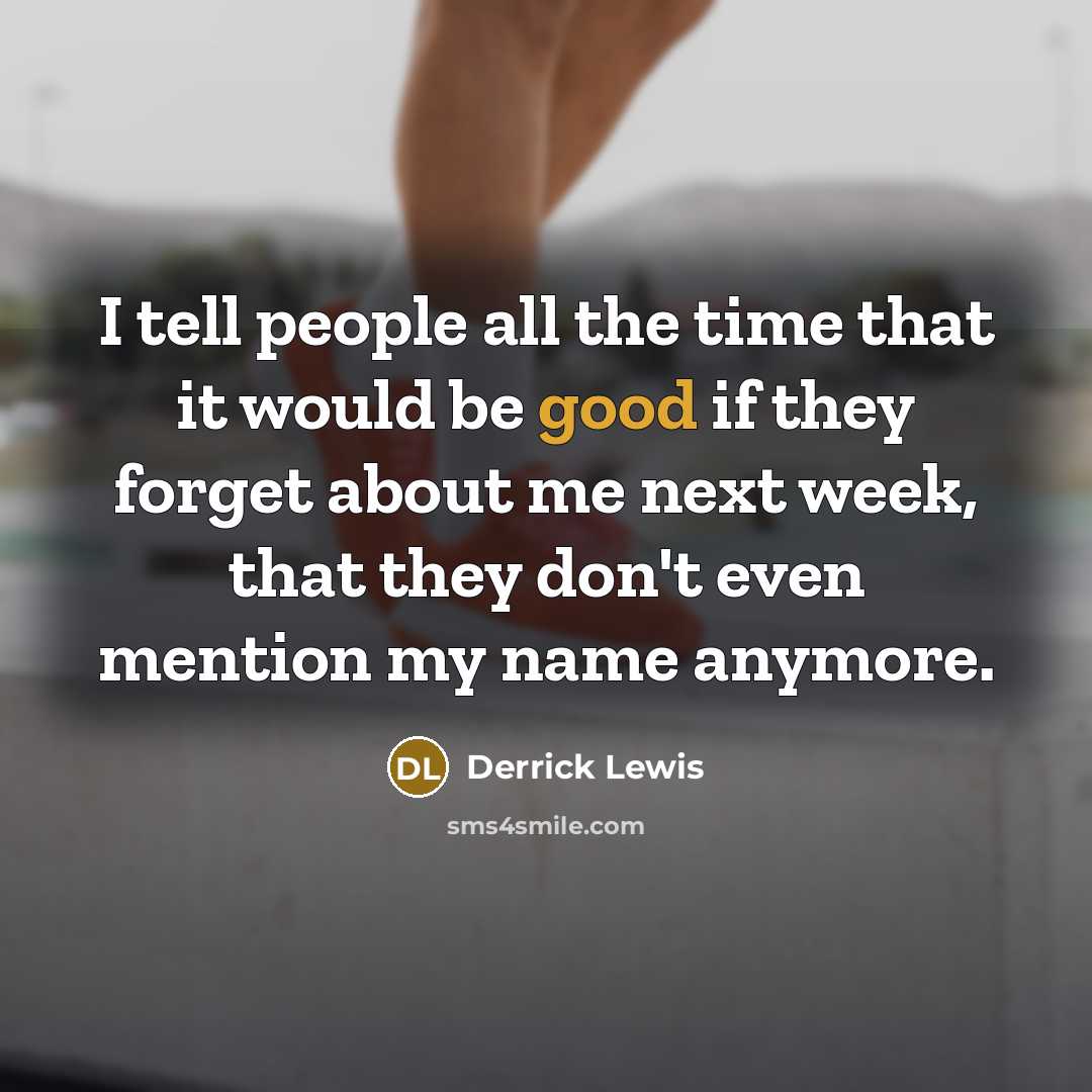 “I tell people all the time that it would be…” quote by Derrick Lewis