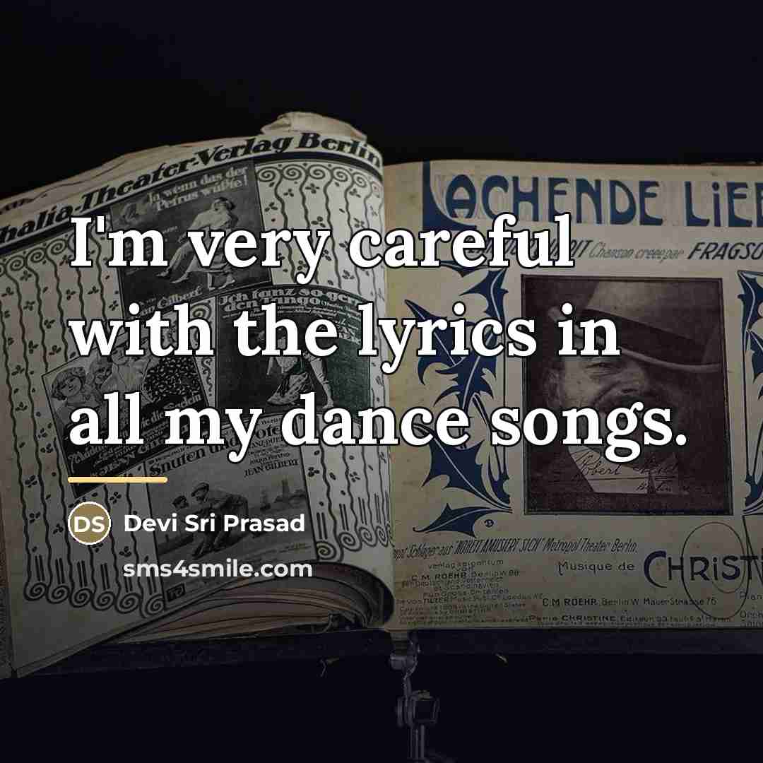 “I'm very careful with the lyrics in all my dance…” quote by Devi Sri Prasad