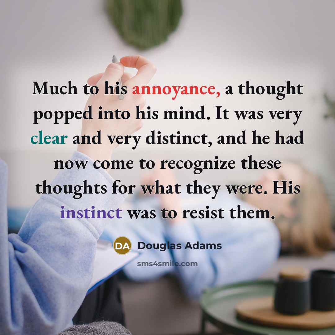 “Much to his annoyance, a thought popped into his mind.…” quote by Douglas Adams