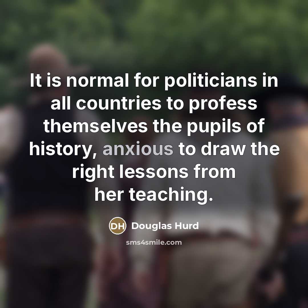 “It is normal for politicians in all countries to profess…” quote by Douglas Hurd