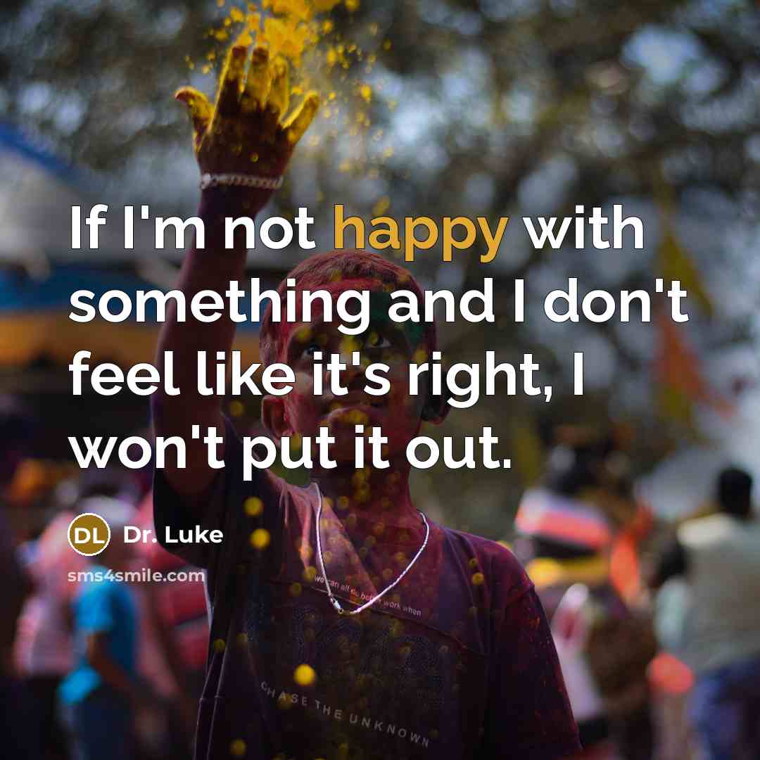 “If I'm not happy with something and I don't feel…” quote by Dr. Luke