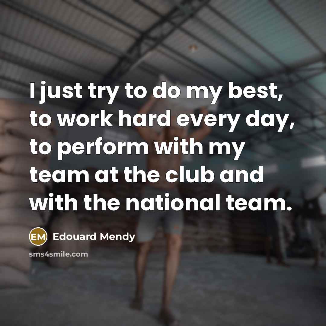 “I just try to do my best, to work hard…” quote by Edouard Mendy