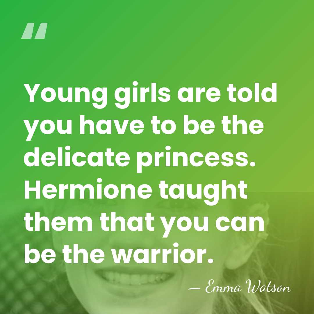 Young girls are told you have to be the delicate princess. Hermione&hellip; - Emma Watson
