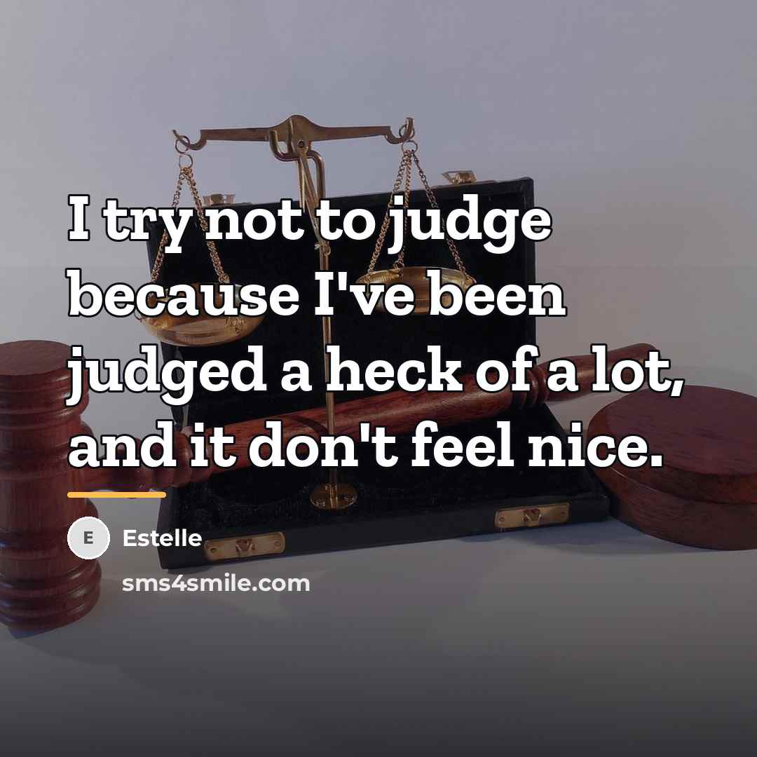 “I try not to judge because I've been judged a…” quote by Estelle