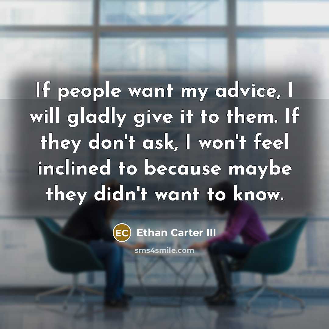 “If people want my advice, I will gladly give it…” quote by Ethan Carter III