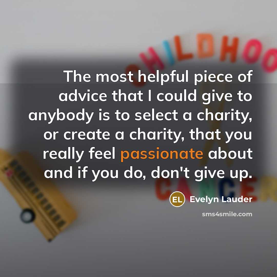 “The most helpful piece of advice that I could give…” quote by Evelyn Lauder