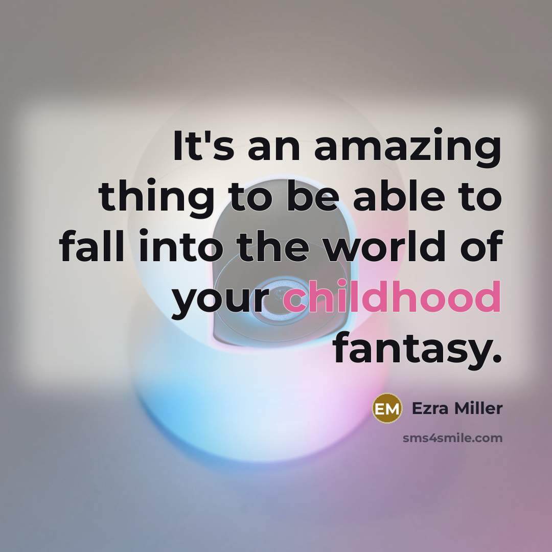 “It's an amazing thing to be able to fall into…” quote by Ezra Miller
