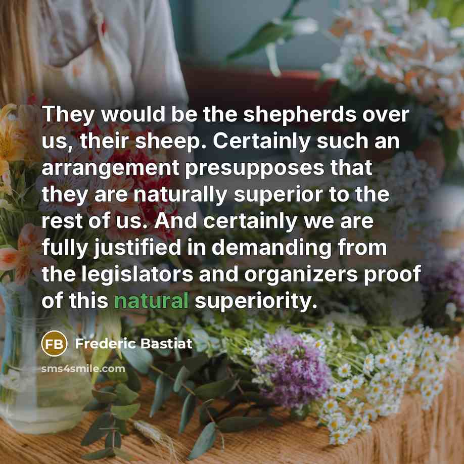 “They would be the shepherds over us, their sheep. Certainly…” quote by Frederic Bastiat