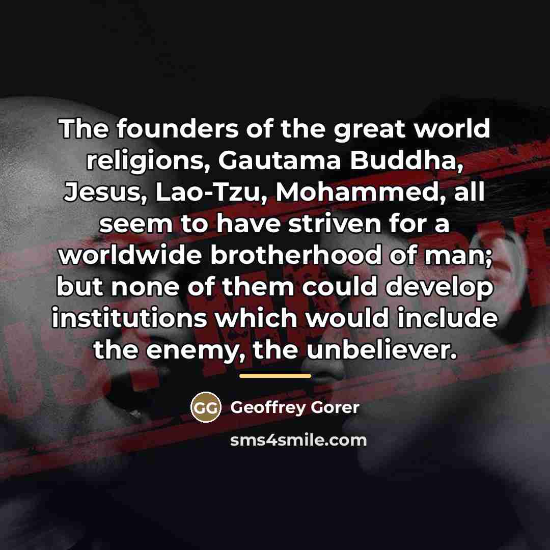“The founders of the great world religions, Gautama Buddha, Jesus,…” quote by Geoffrey Gorer