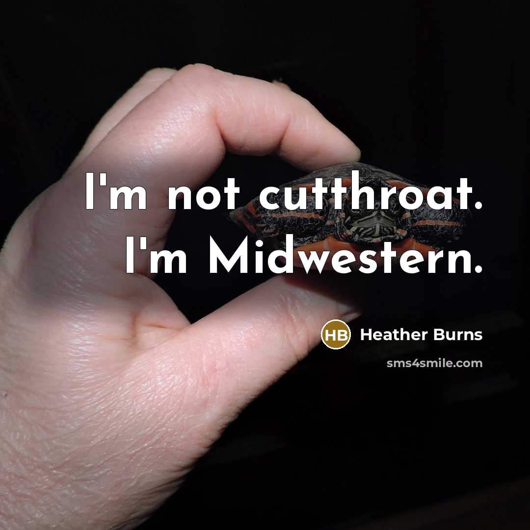 “I'm not cutthroat. I'm Midwestern.…” quote by Heather Burns