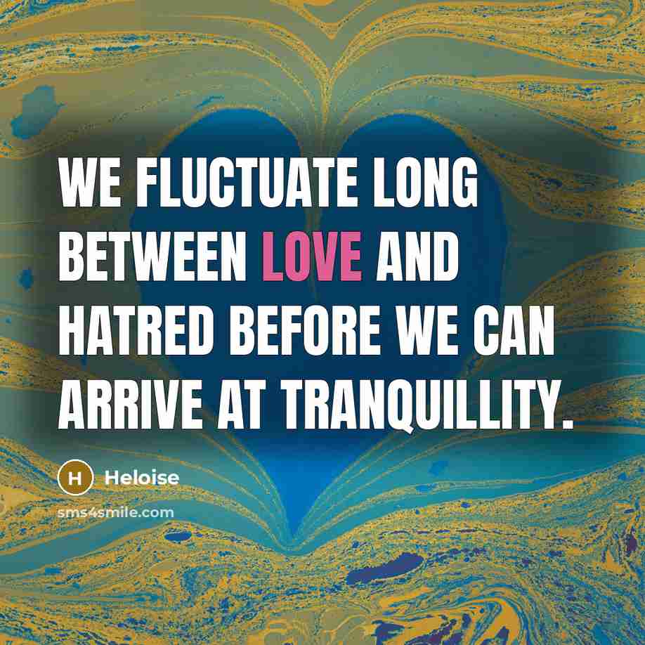 “We fluctuate long between love and hatred before we can…” quote by Heloise