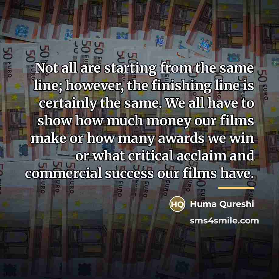 “Not all are starting from the same line; however, the…” quote by Huma Qureshi