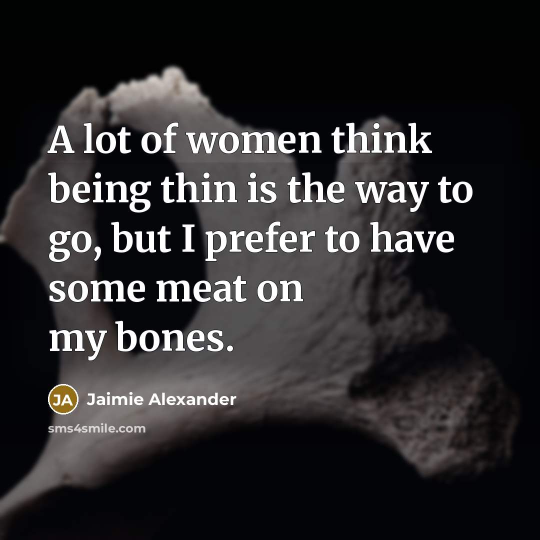 “A lot of women think being thin is the way…” quote by Jaimie Alexander