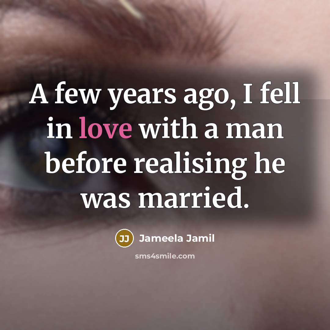 “A few years ago, I fell in love with a…” quote by Jameela Jamil