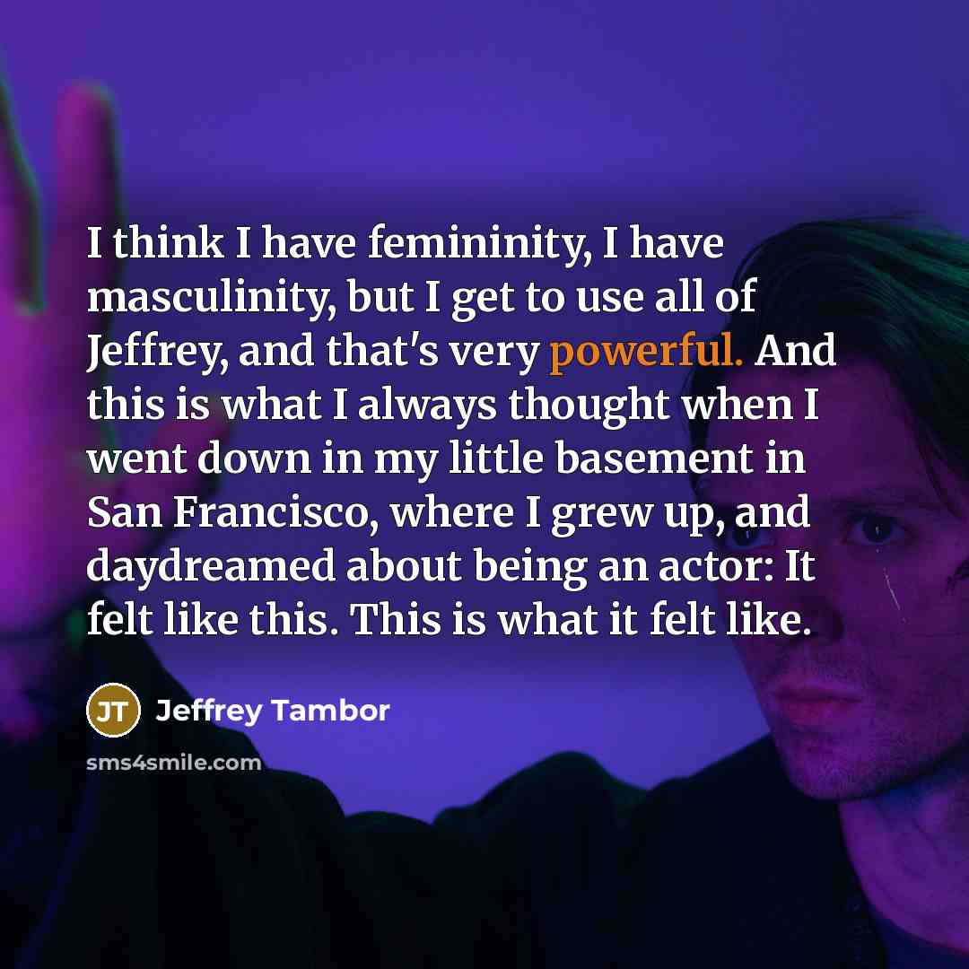 “I think I have femininity, I have masculinity, but I…” quote by Jeffrey Tambor