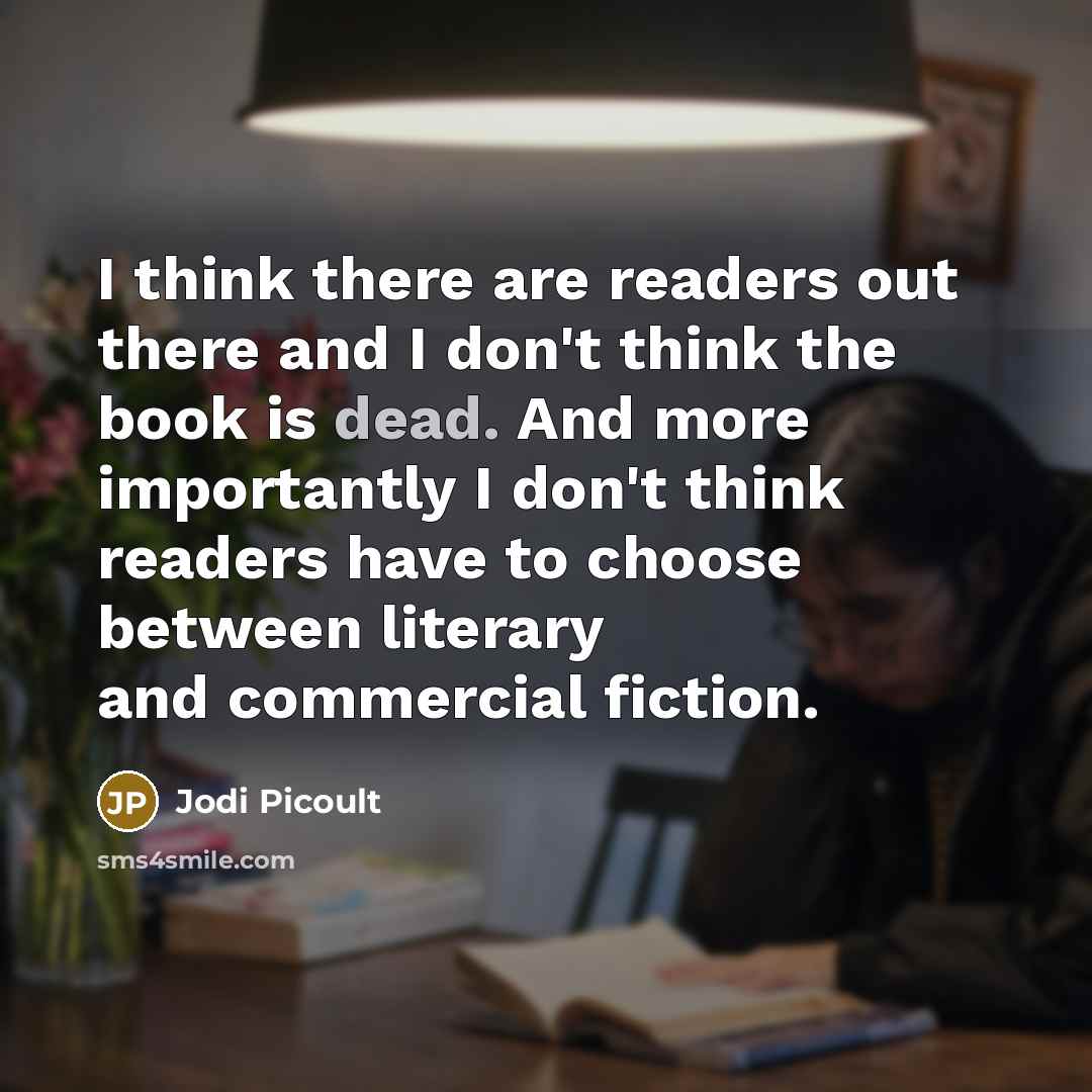 “I think there are readers out there and I don't…” quote by Jodi Picoult