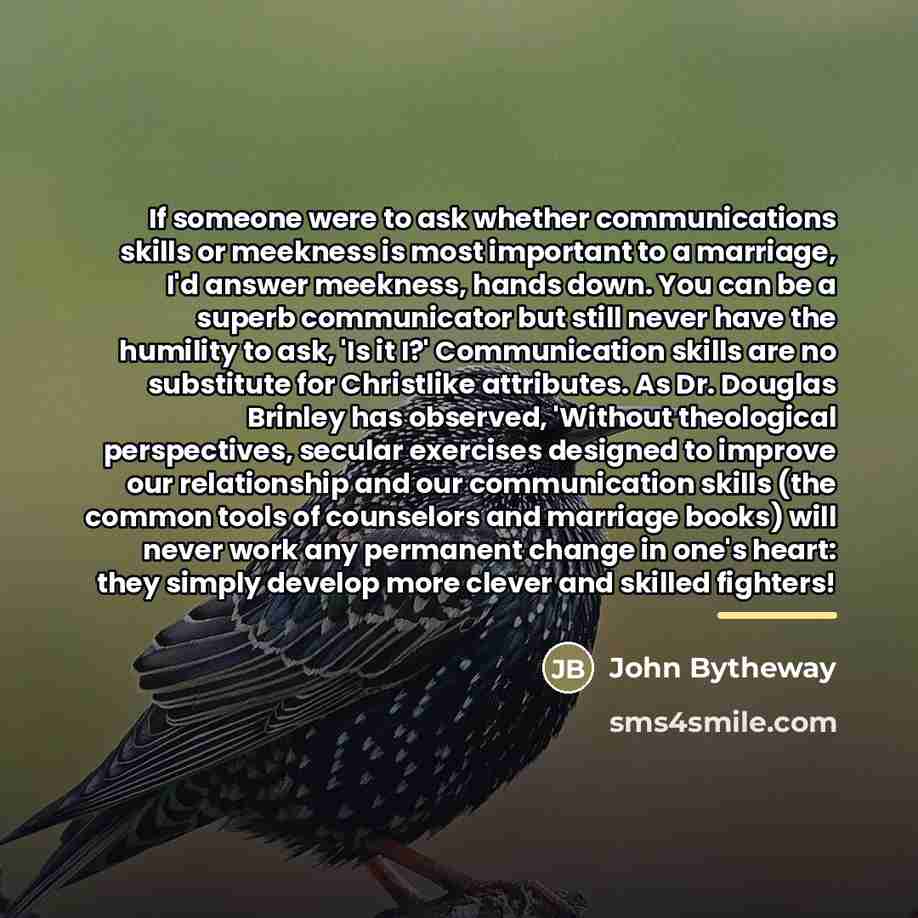 “If someone were to ask whether communications skills or meekness…” quote by John Bytheway