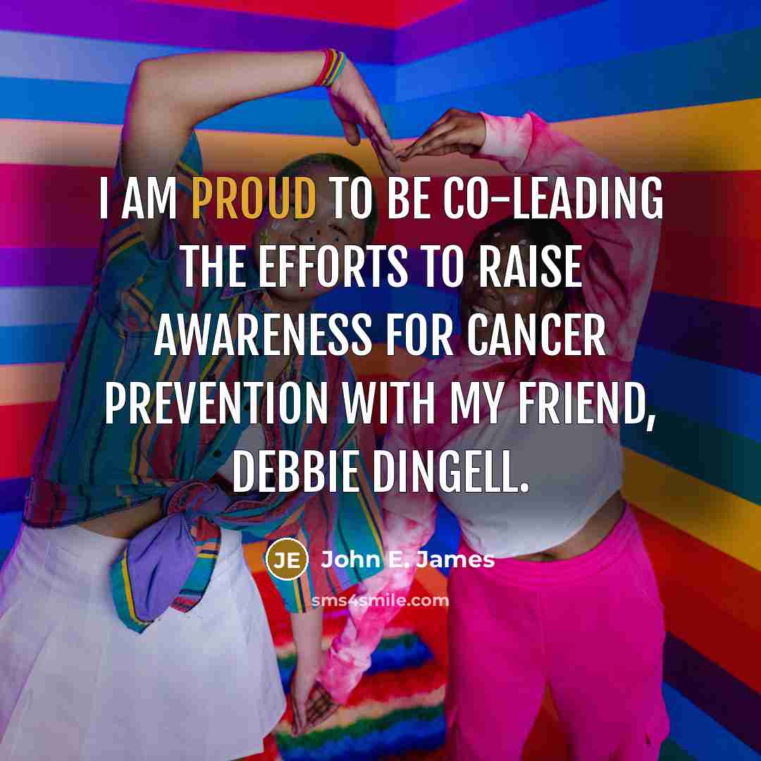 “I am proud to be co-leading the efforts to raise…” quote by John E. James