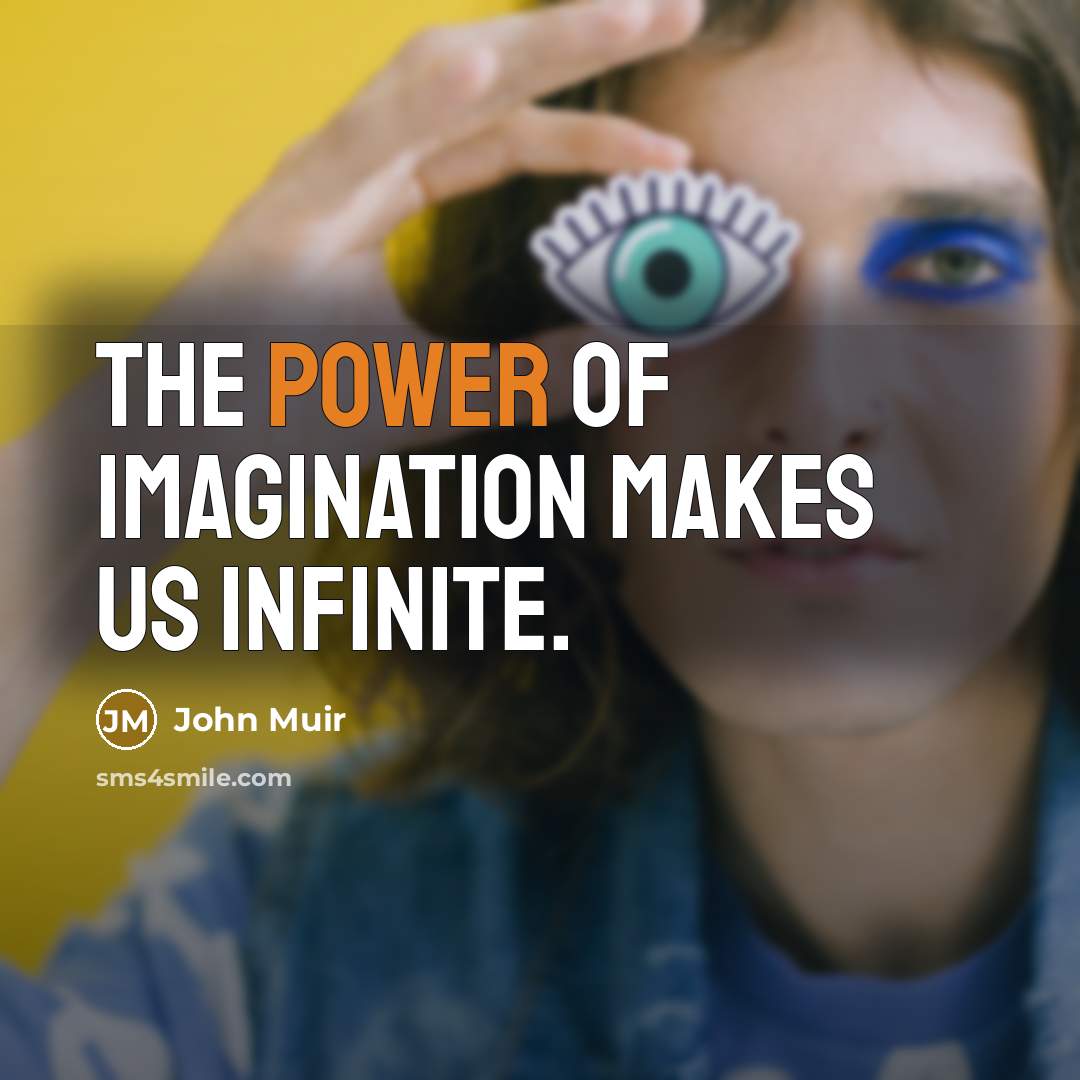 “The power of imagination makes us infinite.…” quote by John Muir