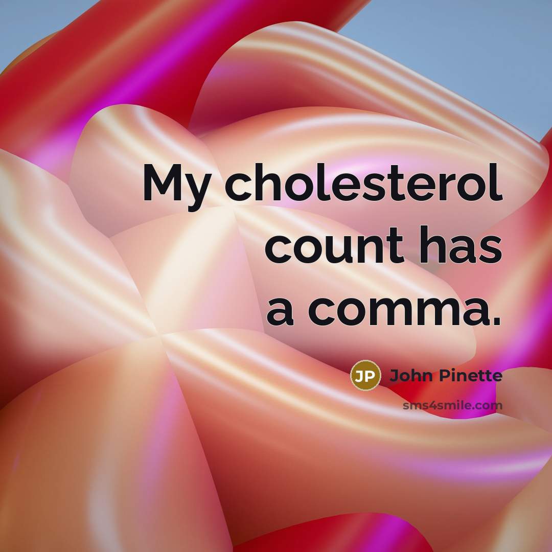 “My cholesterol count has a comma.…” quote by John Pinette