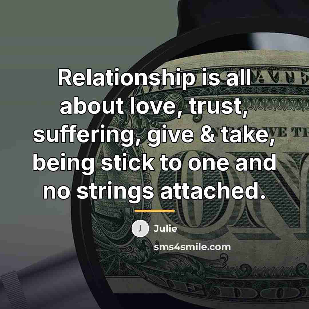 “Relationship is all about love, trust, suffering, give & take,…” quote by Julie