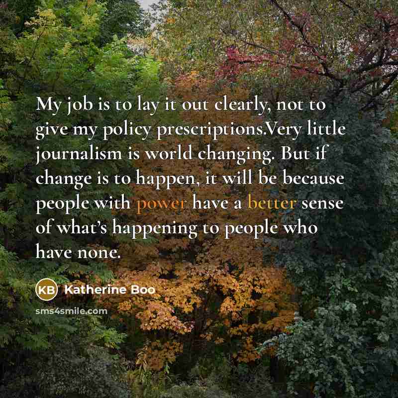 “My job is to lay it out clearly, not to…” quote by Katherine Boo