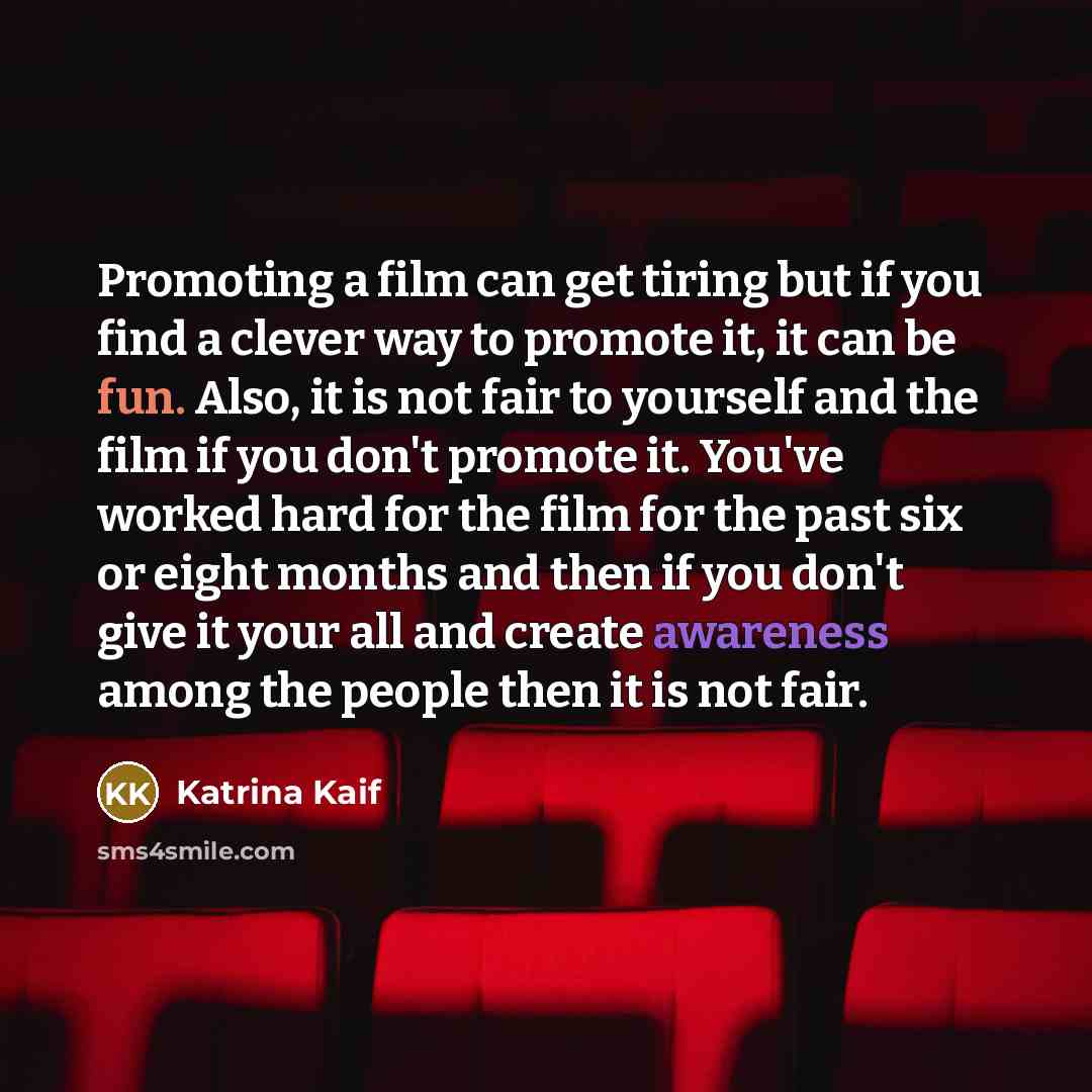 “Promoting a film can get tiring but if you find…” quote by Katrina Kaif