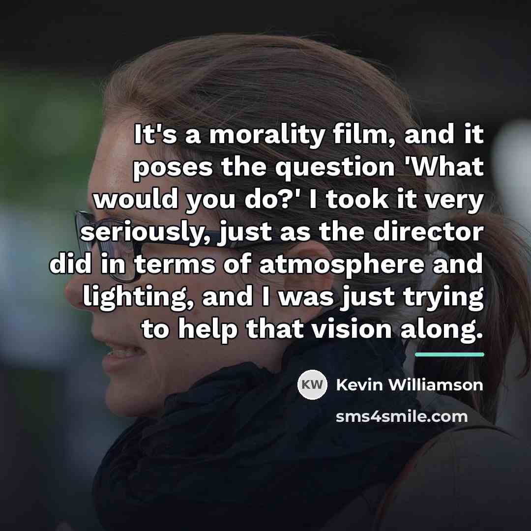 “It's a morality film, and it poses the question 'What…” quote by Kevin Williamson