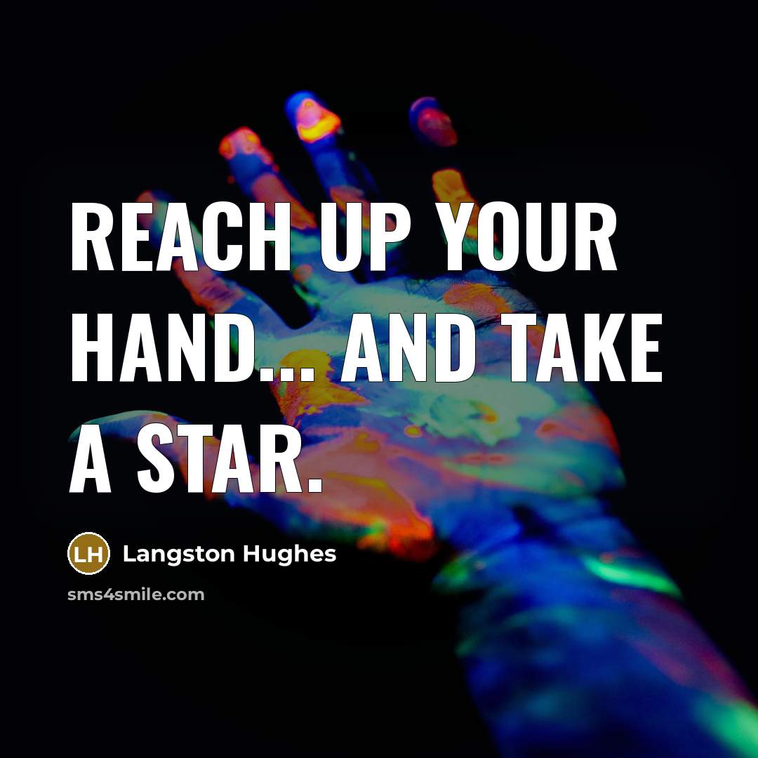 “Reach Up Your Hand... and take a star.…” quote by Langston Hughes