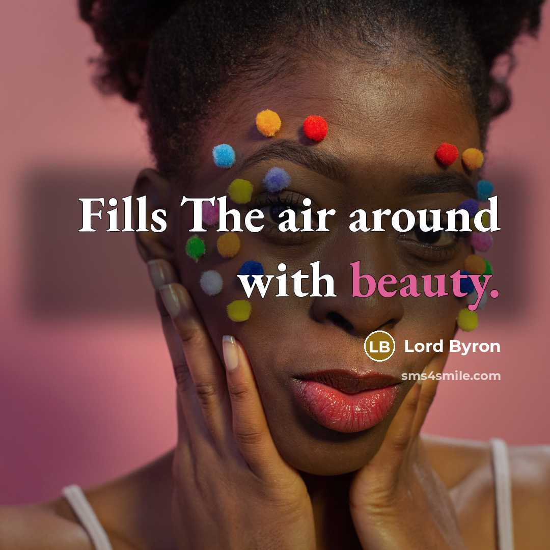 “Fills The air around with beauty.…” quote by Lord Byron