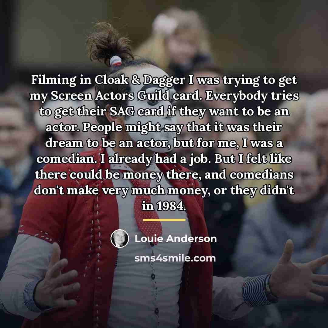 “Filming in Cloak & Dagger I was trying to get…” quote by Louie Anderson