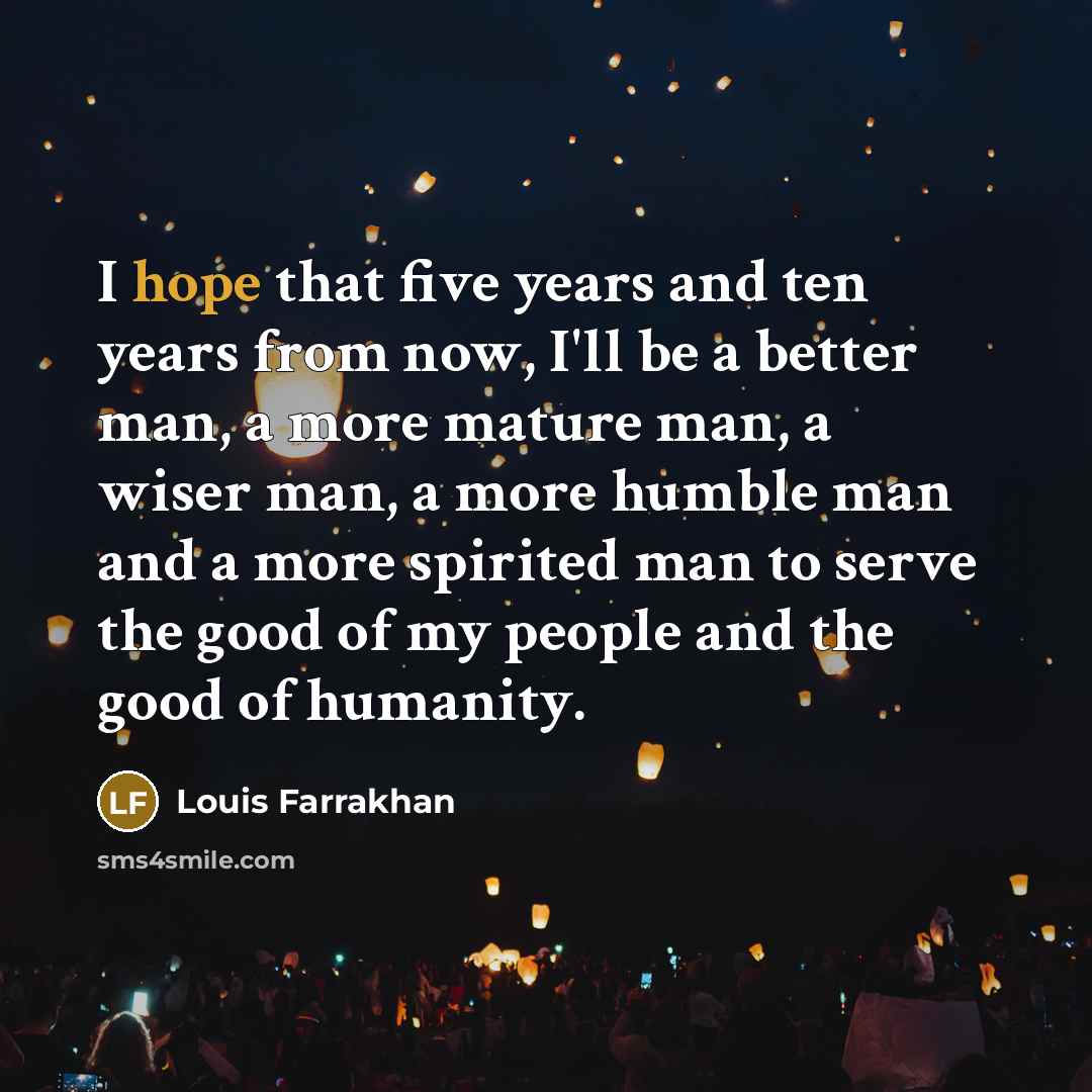 “I hope that five years and ten years from now,…” quote by Louis Farrakhan