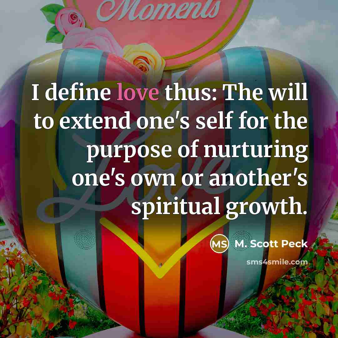 “I define love thus: The will to extend one's self…” quote by M. Scott Peck