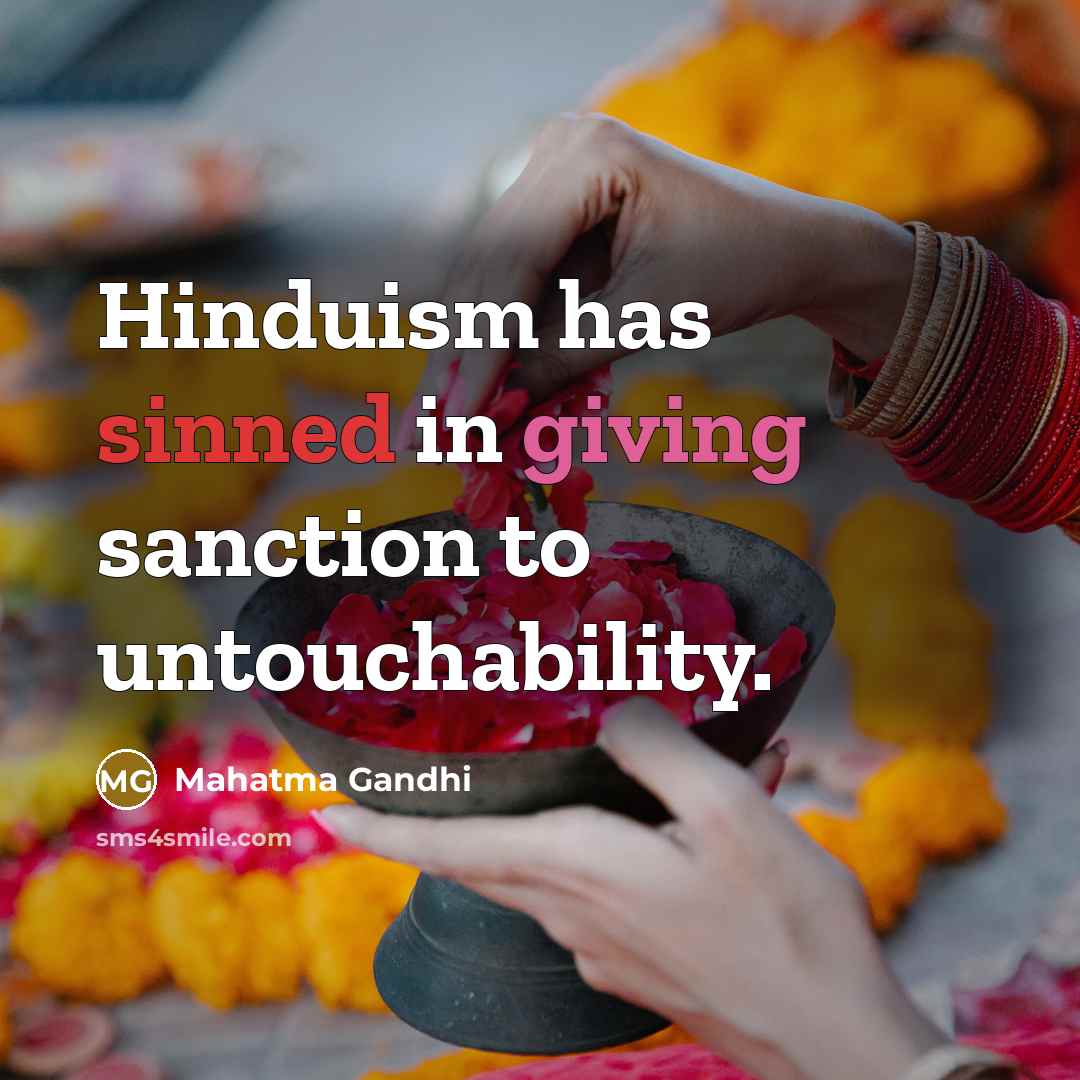 “Hinduism has sinned in giving sanction to untouchability.…” quote by Mahatma Gandhi
