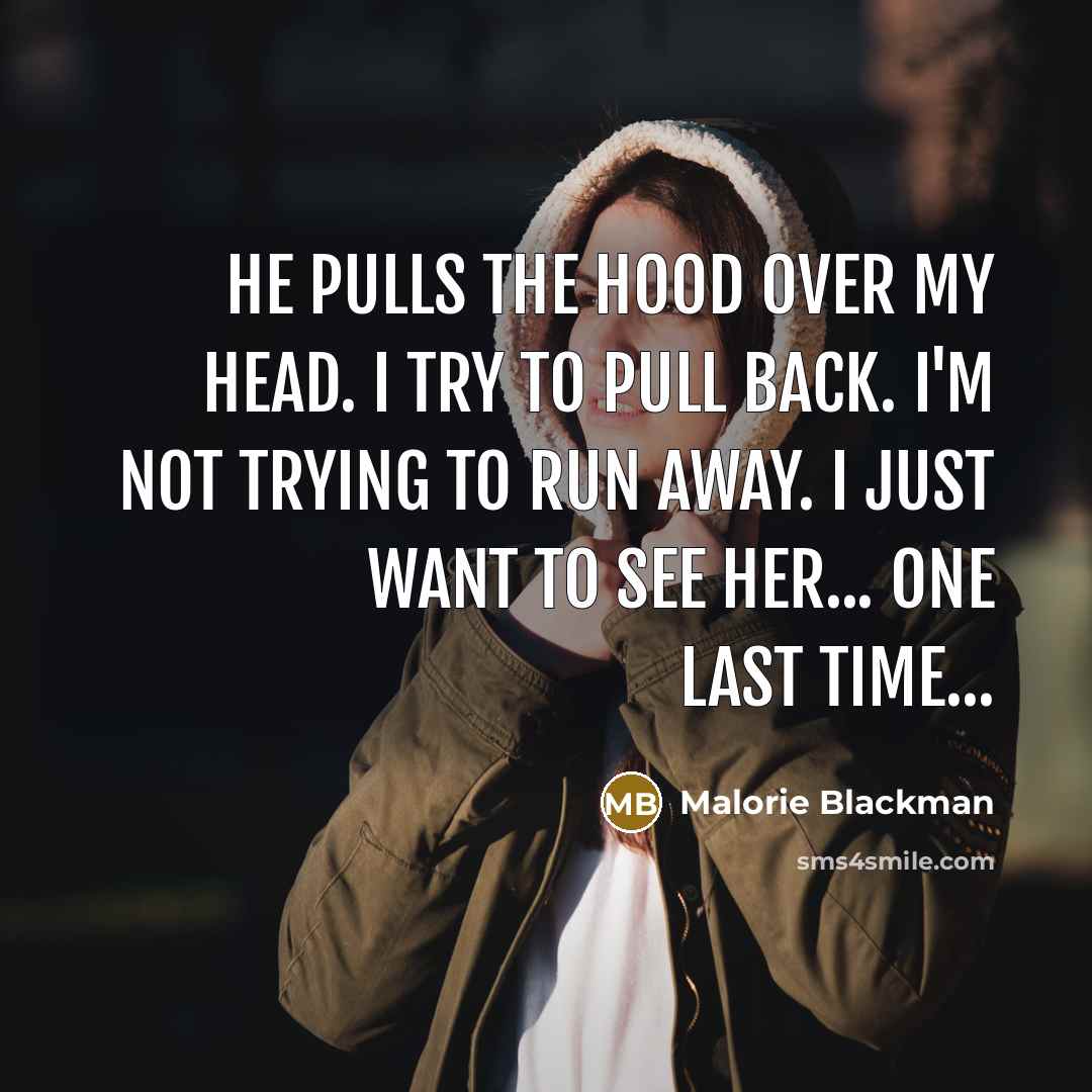 “He pulls the hood over my head. I try to…” quote by Malorie Blackman
