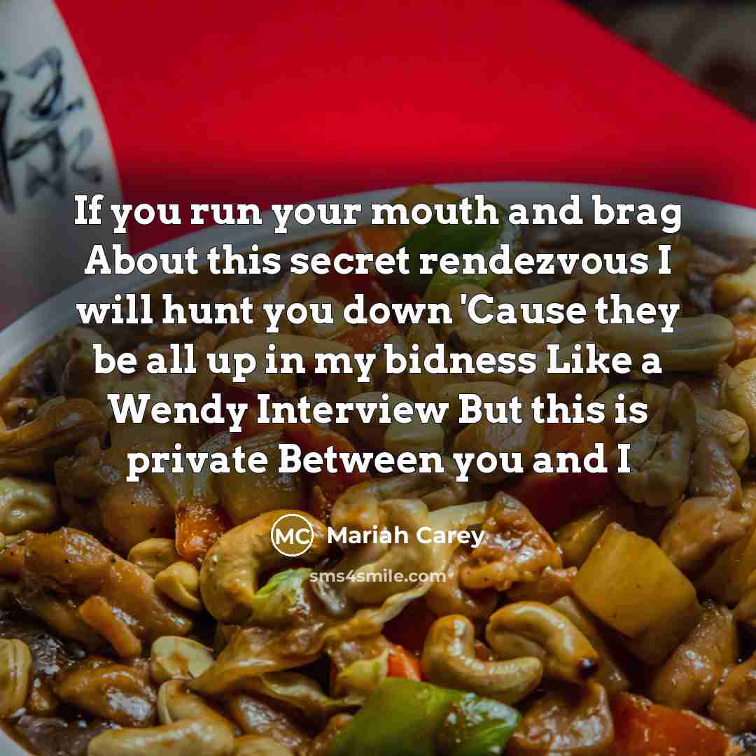 “If you run your mouth and brag About this secret…” quote by Mariah Carey