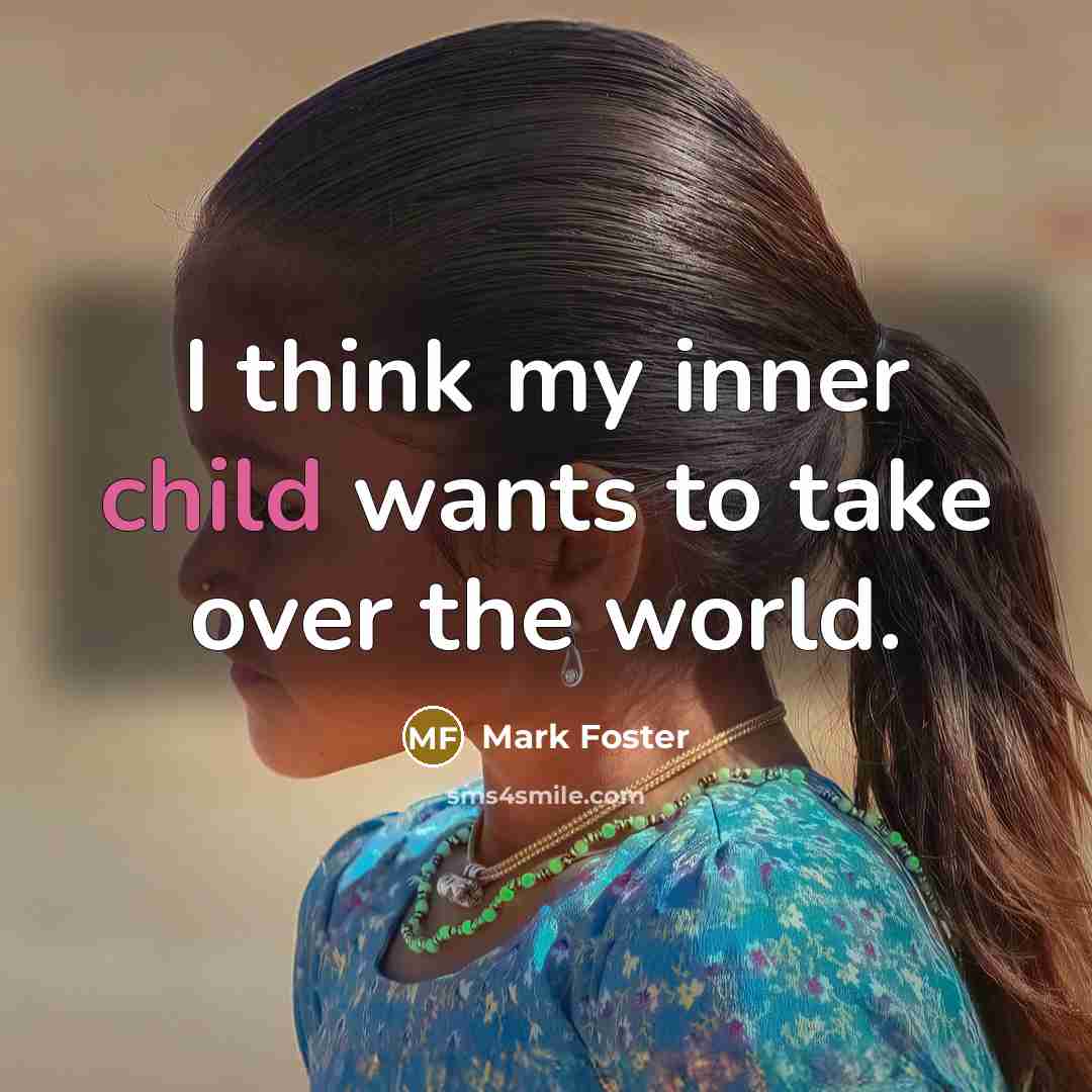 “I think my inner child wants to take over the…” quote by Mark Foster