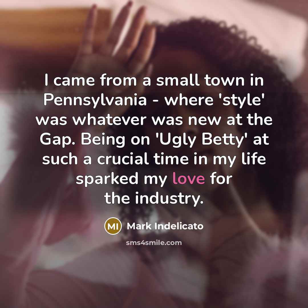 “I came from a small town in Pennsylvania - where…” quote by Mark Indelicato