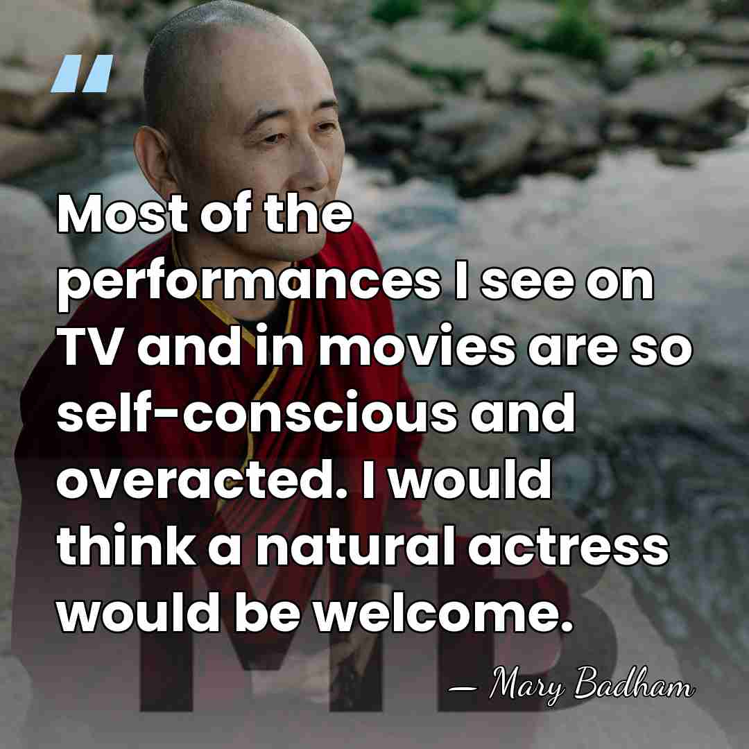 Most of the performances I see on TV and in movies are&hellip; - Mary Badham