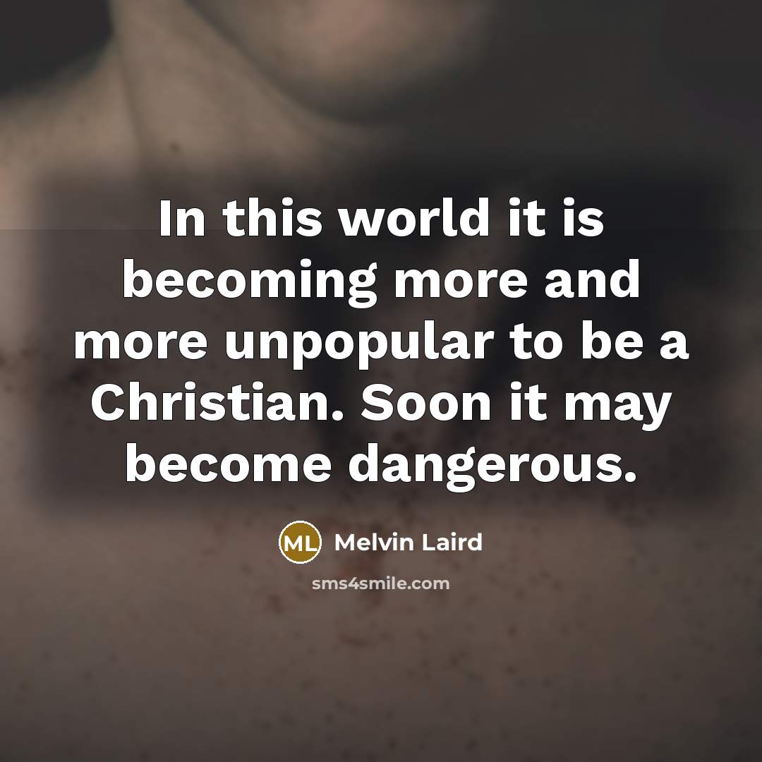 “In this world it is becoming more and more unpopular…” quote by Melvin Laird