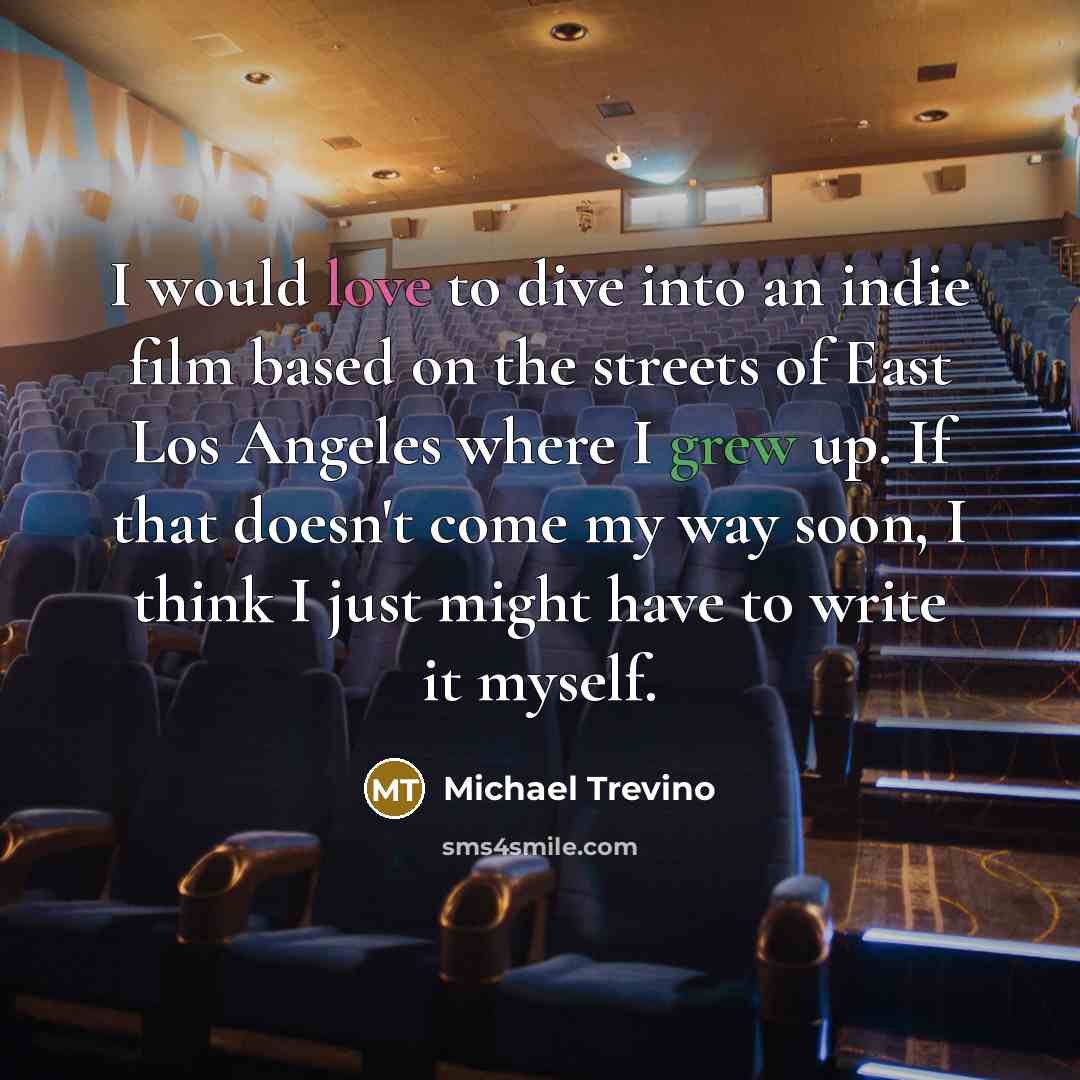 “I would love to dive into an indie film based…” quote by Michael Trevino