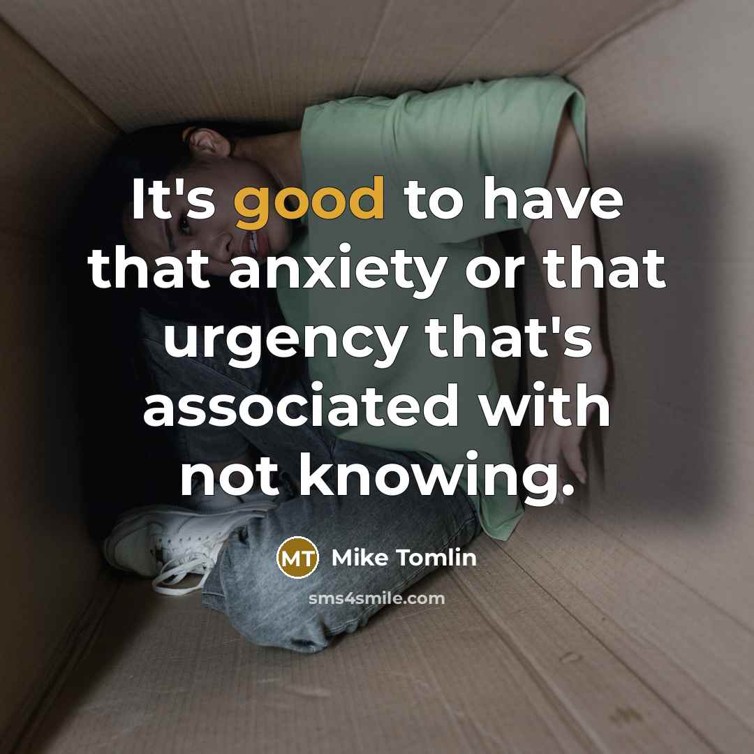 “It's good to have that anxiety or that urgency that's…” quote by Mike Tomlin
