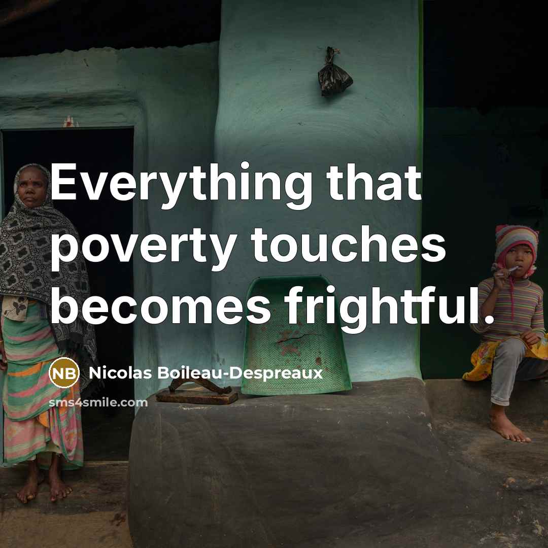 “Everything that poverty touches becomes frightful.…” quote by Nicolas Boileau-Despreaux