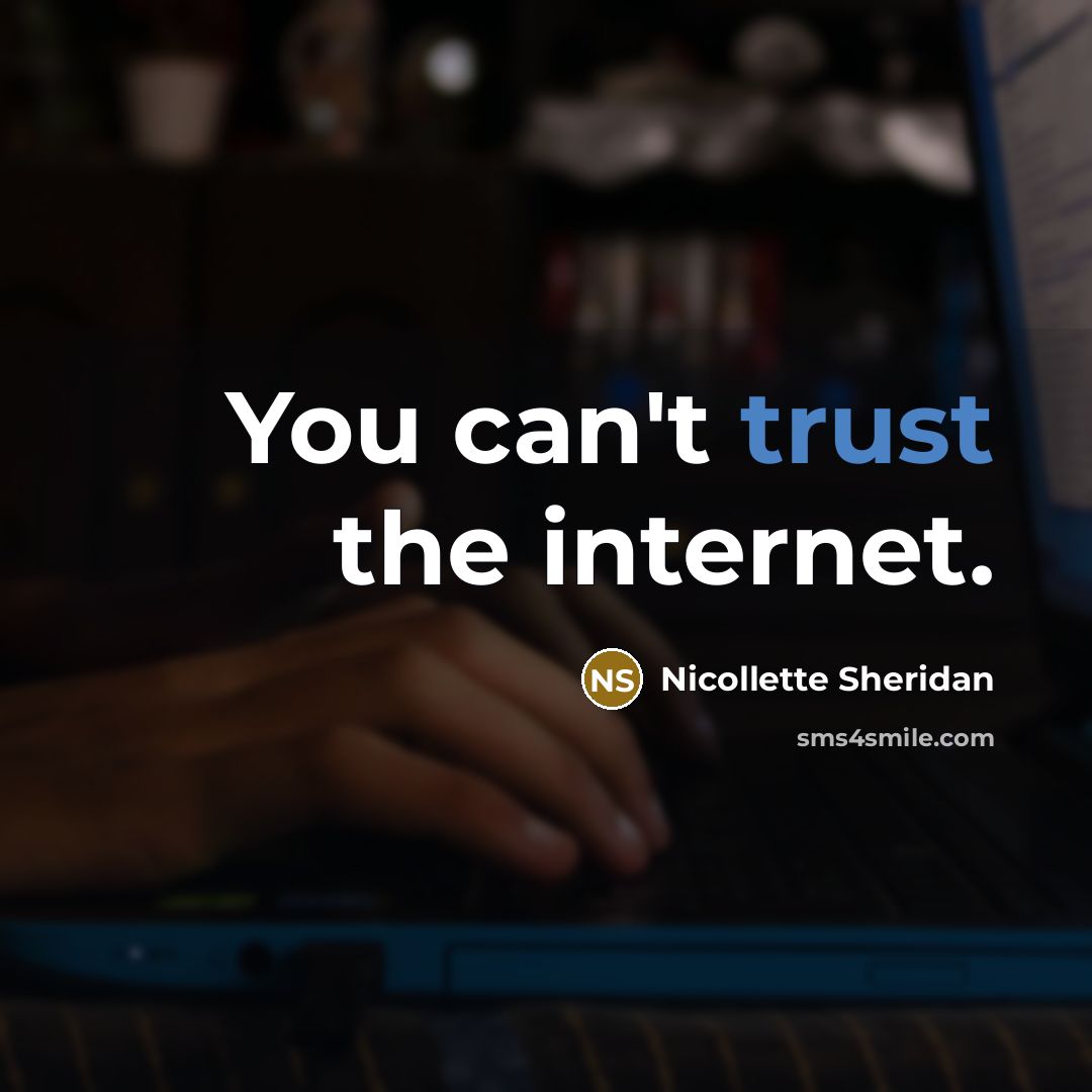 “You can't trust the internet.…” quote by Nicollette Sheridan